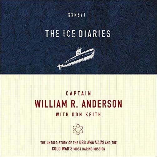 The Ice Diaries: The Untold Story of the Cold War's Most Daring Mission [Audiobook]