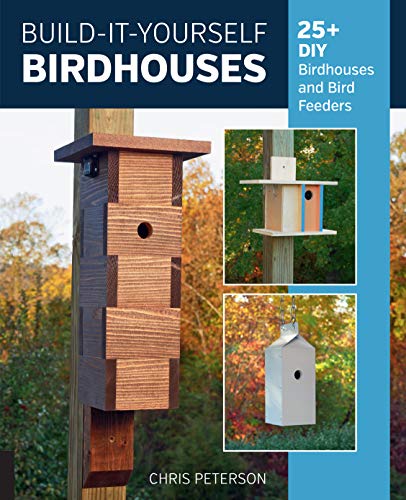 Build It Yourself Birdhouses:25+ DIY Birdhouses and Bird Feeders