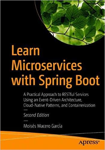Learn Microservices with Spring Boot: A Practical Approach to RESTful Services Using an Event Driven Architecture, 2nd Edition