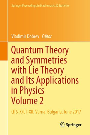 Quantum Theory and Symmetries with Lie Theory and Its Applications in Physics, Volume 2: QTS X/LT XII, Varna, Bulgaria