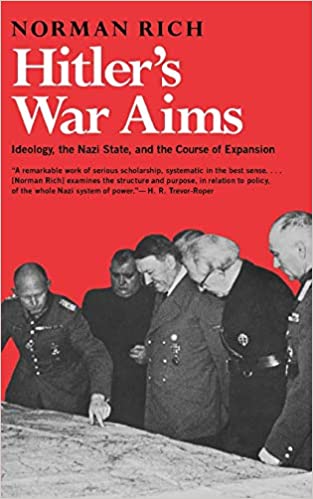 Hitler's War Aims: Ideology, the Nazi State, and the Course of Expansion