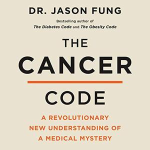 The Cancer Code: A Revolutionary New Understanding of a Medical Mystery [Audiobook]