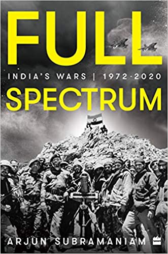 Full Spectrum: India's Wars, 1972 2020