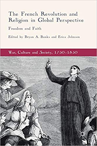 The French Revolution and Religion in Global Perspective: Freedom and Faith