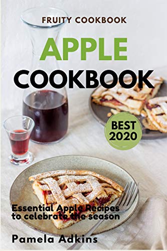 Apple Cookbook: Essential Apple Recipes to celebrate the season (Vegie Base Cookbook Book 4)