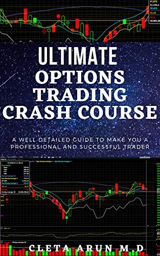 Ultimate Options Trading Crash Course: A well detailed guide to make you a professional and successful trader