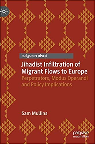 Jihadist Infiltration of Migrant Flows to Europe: Perpetrators, Modus Operandi and Policy Implications
