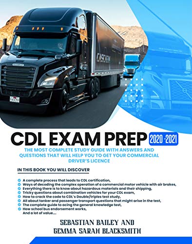 CDL Exam Prep 2020 2021: The Most Complete Study Guide With Answers and Questions That Will Help You...