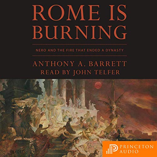 Rome Is Burning: Nero and the Fire that Ended a Dynasty [Audiobook]