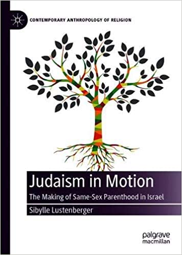 Judaism in Motion: The Making of Same Sex Parenthood in Israel
