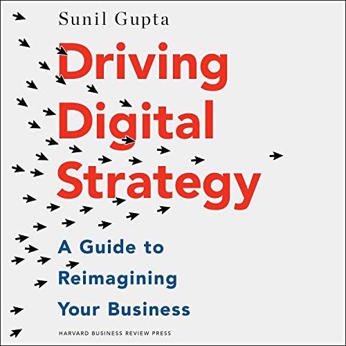 Driving Digital Strategy: A Guide to Reimagining Your Business [Audiobook]