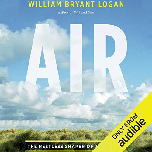 Air: The Restless Shaper of the World [Audiobook]