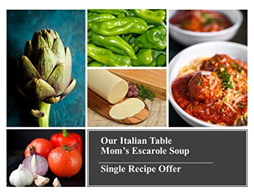 Our Italian Table Single Recipe Offer: Mom's Escarole Soup   Our Traditional Holiday Soup