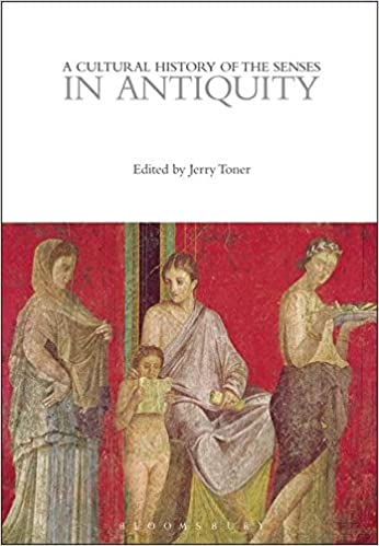 A Cultural History of the Senses in Antiquity