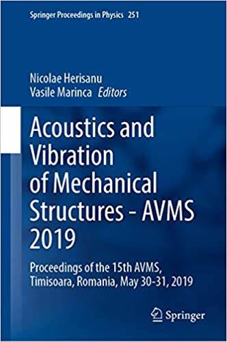 Acoustics and Vibration of Mechanical Structures―AVMS 2019: Proceedings of the 15th AVMS, Timisoara, Romania, May 30-31,