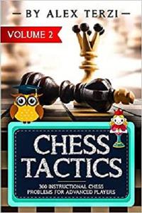 Chess Tactics: 300 Instructional Chess Problems for Advanced Players   Volume 2