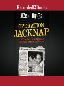 Operation Jacknap: A True Story of Kidnapping, Extortion, Ransom, and Rescue [Audiobook]