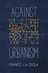 Against Urbanism (Green Arcade)