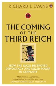The Coming of the Third Reich: How the Nazis Destroyed Democracy and Seized Power in Germany (UK Edition)
