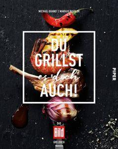 Du grillst es doch auch!: Das BILD Grillbuch