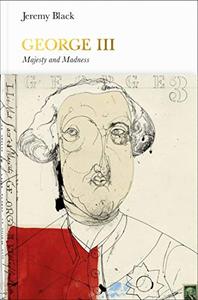 George III: Madness and Majesty (Penguin Monarchs)