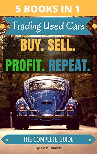 5 Books in 1 How to Buy and Sell Cars for Profit: Trading Used Cars   The Complete Series