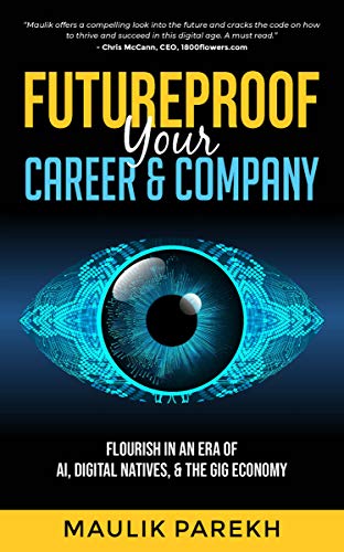 Futureproof Your Career and Company: Flourish in an Era of AI, Digital Natives, and The Gig Economy