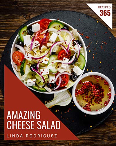 365 Amazing Cheese Salad Recipes: Welcome to Cheese Salad Cookbook