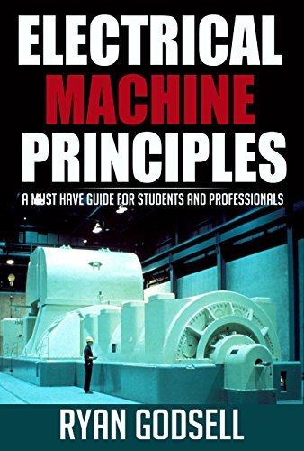 Electrical Machine Principles: A Must Have Guide for Students and Professionals