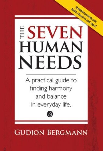 The Seven Human Needs: A practical guide to finding harmony and balance in everyday life