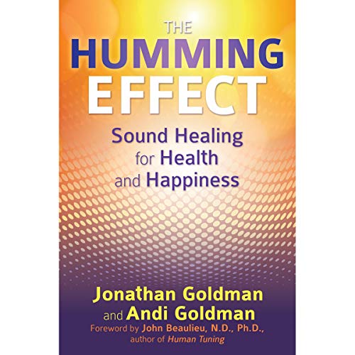 The Humming Effect: Sound Healing for Health and Happiness (Audiobook)