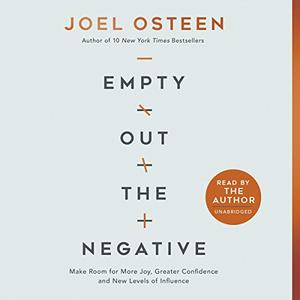 Empty Out the Negative: Make Room for More Joy, Greater Confidence, and New Levels of Influence [Audiobook]