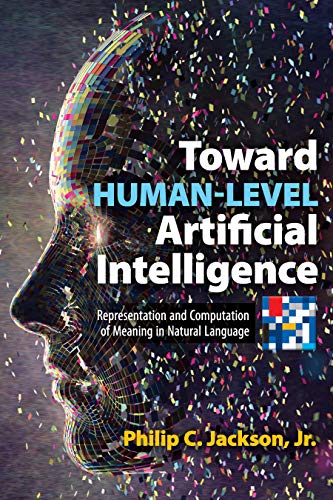 Toward Human Level Artificial Intelligence: Representation and Computation of Meaning in Natural Language