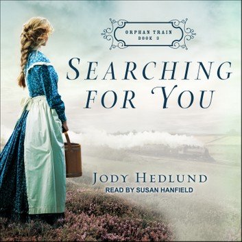 Searching for You (Orphan Train Book 3) [Audiobook]