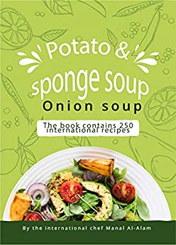 Potato & sponge soup Onion soup By the international chef Manal Al Alam