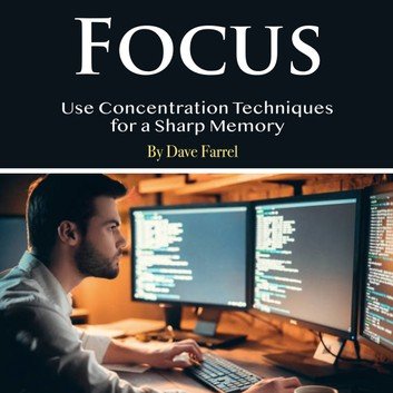 Focus: Use Concentration Techniques for a Sharp Memory [Audiobook]