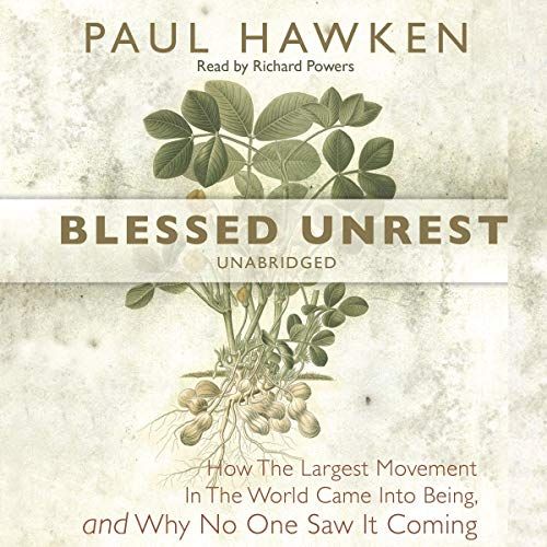 Blessed Unrest: How the Largest Movement in the World Came into Being and Why No One Saw It Coming [Audiobook]