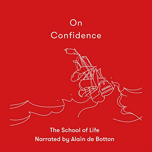 On Confidence by The School of Life [Audiobook]