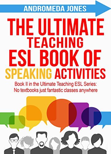 The Ultimate Teaching English as a Second Language Book of Speaking Activities