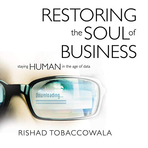 Restoring the Soul of Business: Staying Human in the Age of Data (Audiobook)