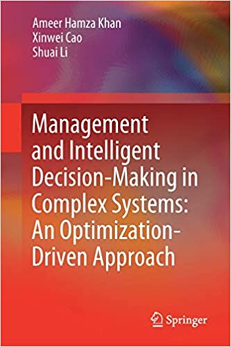 Management and Intelligent Decision Making in Complex Systems: An Optimization Driven Approach