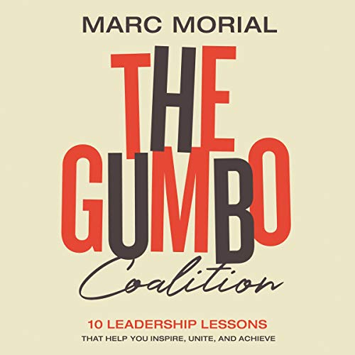 The Gumbo Coalition: 10 Leadership Lessons That Help You Inspire, Unite, and Achieve (Audiobook)