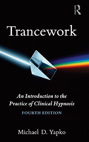 Trancework: An Introduction to the Practice of Clinical Hypnosis, 4th Edition