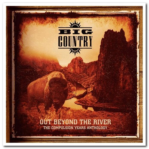 Big Country - Out Beyond The River: The Compulsion Years Anthology (2020) CD-Rip