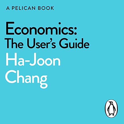 Economics: The User's Guide: (A Pelican Book) (Audiobook)