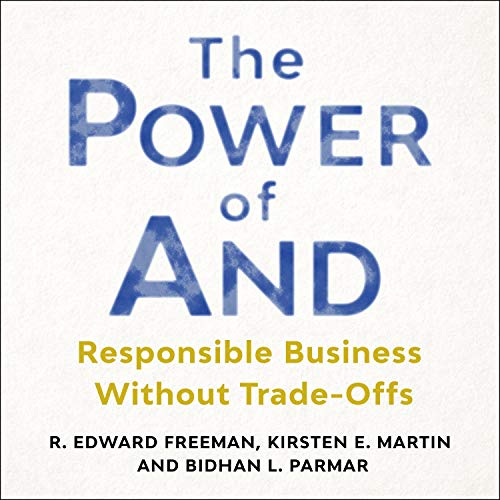The Power of And: Responsible Business Without Trade Offs (Audiobook)