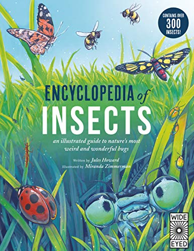 Encyclopedia of Insects: an illustrated guide to nature's most weird and wonderful bugs   Contains over 300 insects!