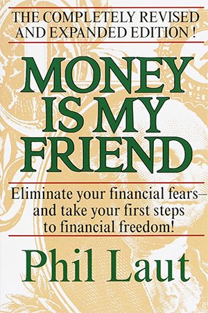 Money Is My Friend: Eliminate Your Financial Fears-And Take Your First Steps to Financial Freedom!