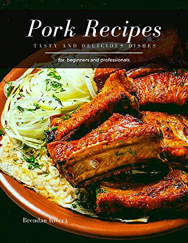 Pork Recipes: Tasty and Delicious dishes