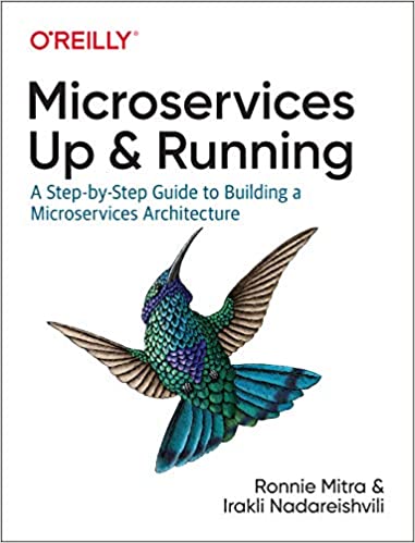 Microservices: Up and Running: A Step by Step Guide to Building a Microservices Architecture